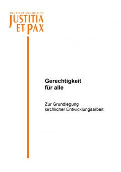 Gerechtigkeit für alle. Zur Grundlegung kirchlicher Entwicklungsarbeit.