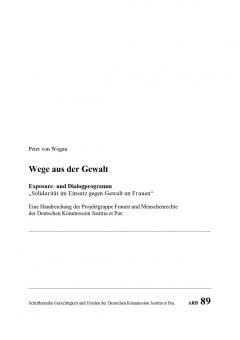 Peter von Wogau: Wege aus der Gewalt Exposure- und Dialogprogramme "Solidarität im Einsatz gegen Gewalt an Frauen". 