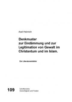 Axel Heinrich: Denkmuster zur Eindämmung und zur Legitimation von Gewalt im Christentum und im Islam.
