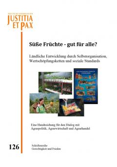Süße Früchte - gut für alle? Ländliche Entwicklung durch Selbstorganisation, Wertschöpfungsketten und soziale Standards.